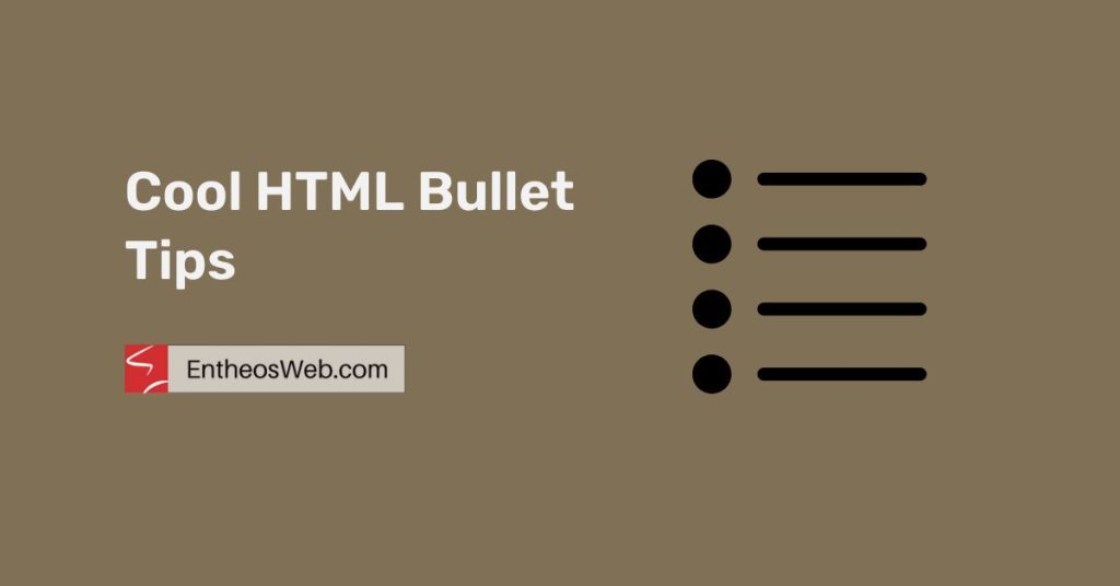 Cool HTML Bullet Tips | EntheosWeb