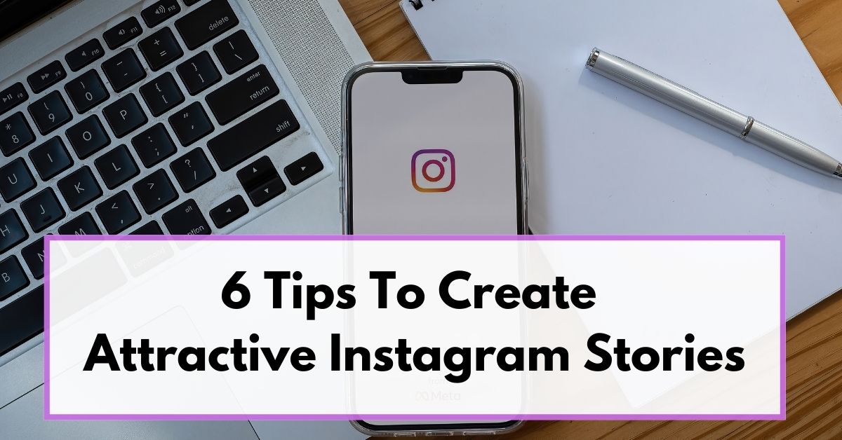 6 tips to create attractive instagram stories 6 tips to create attractive instagram stories