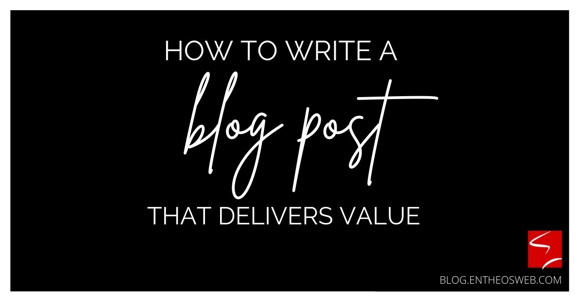 How to write a blog post that delivers value how to write a blog post that delivers value