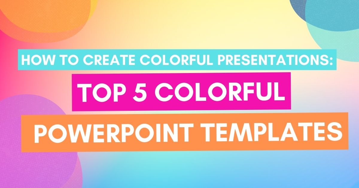 How to create colorful presentations top 5 colorful powerpoint templates 1