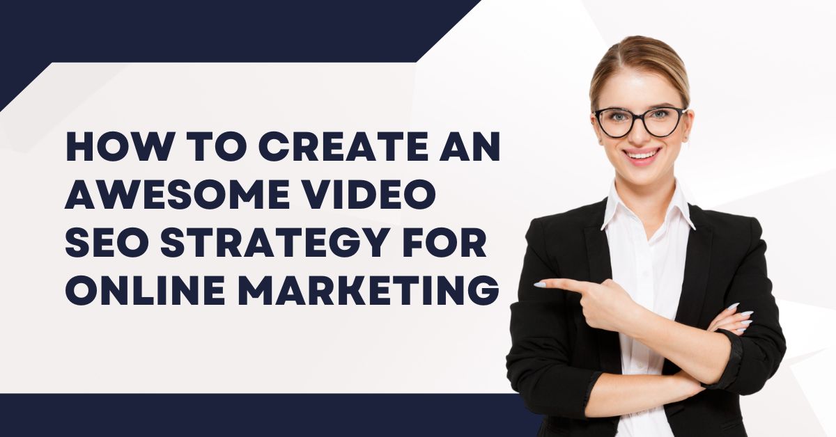 How to create an awesome video seo strategy for online marketing how to create an awesome video seo strategy for online marketing