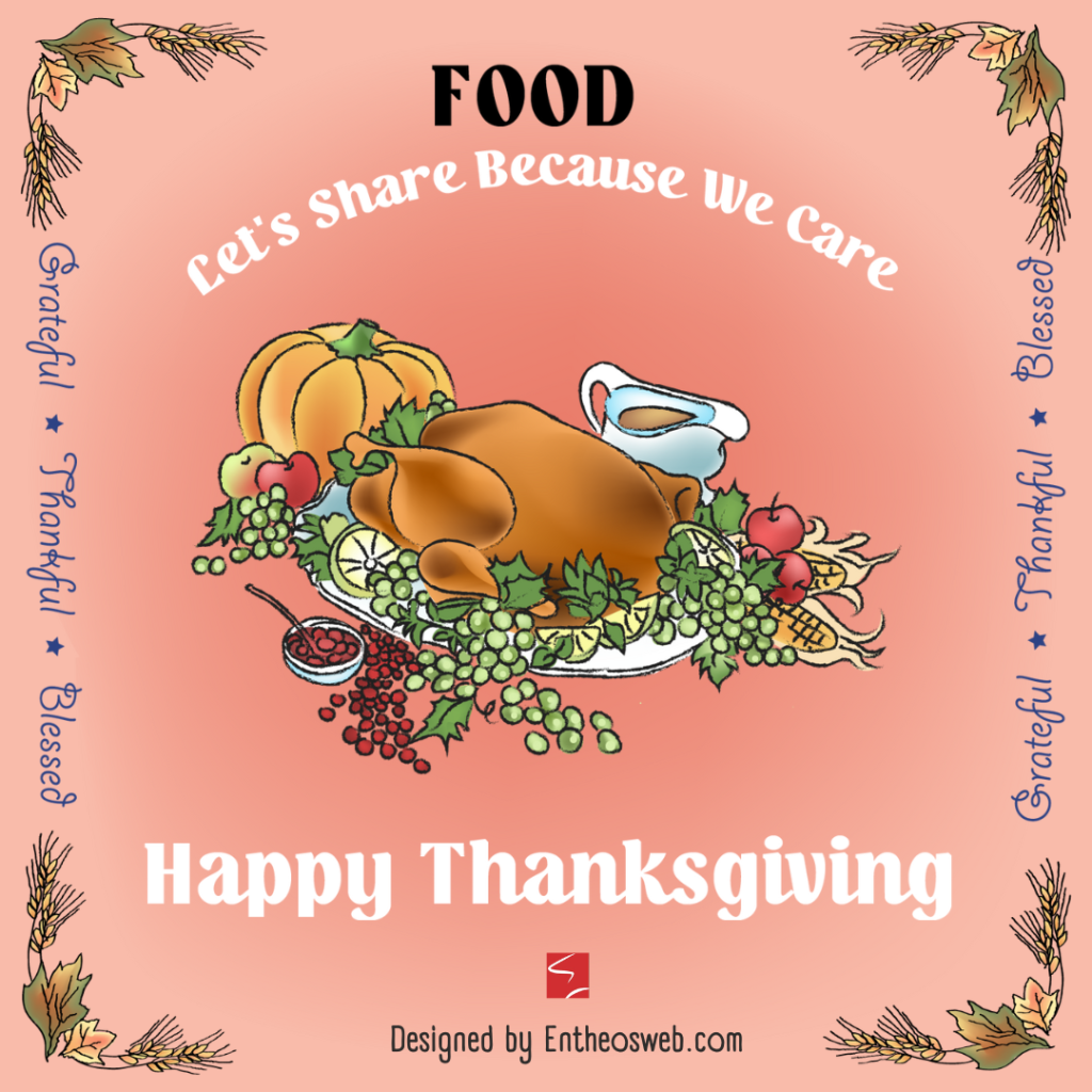 Food Happy Thanksgiving Designed by Entheosweb | Family Friends Food Fun Thanksgiving Ecards for Instagram Facebook Whatsapp | Entheosweb Food let's Share Because We Care - Happy Thanksgiving Ecard for Instagram Facebook Whatsapp