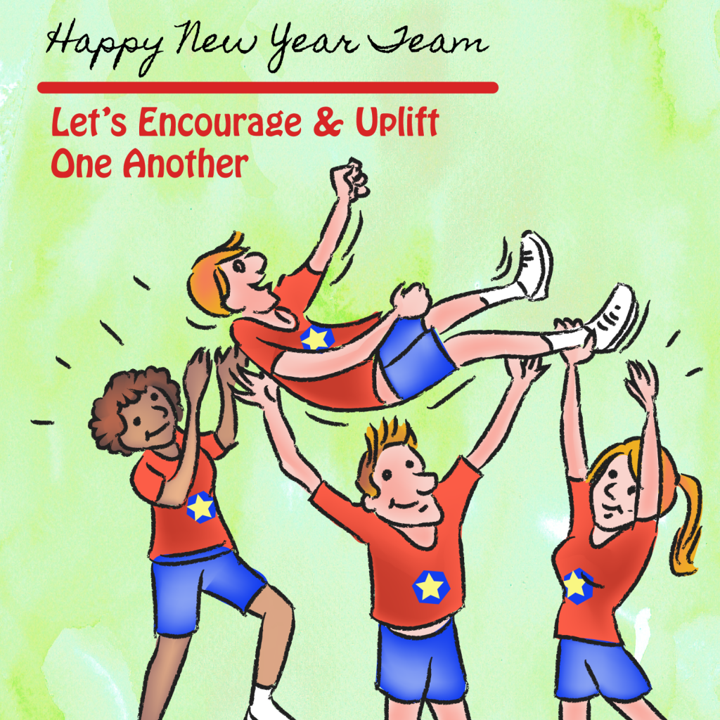 Happy new year team   let's Encourage & Uplift One Another