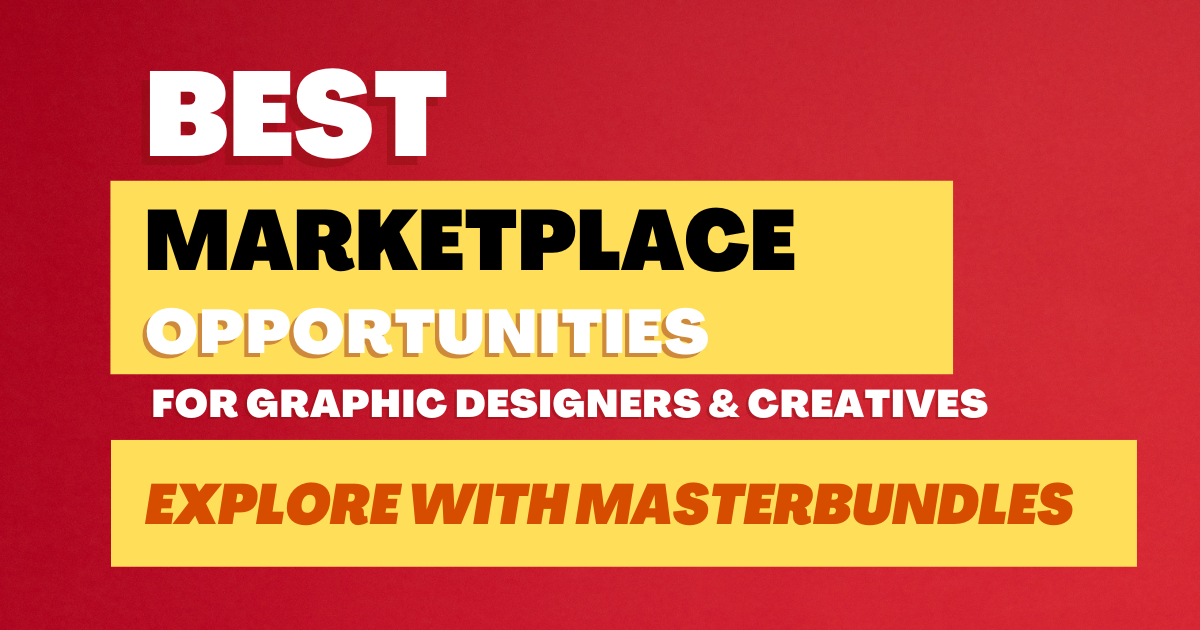 Best marketplaces opportunities for graphic designers  creatives explore with masterbundles best marketplaces opportunities  for graphic designers  creatives explore with masterbundles
