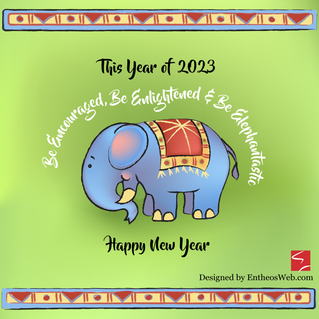 Elephant   this year of 2023   be encouraged be enlightened  be elephantasti Happy new year  