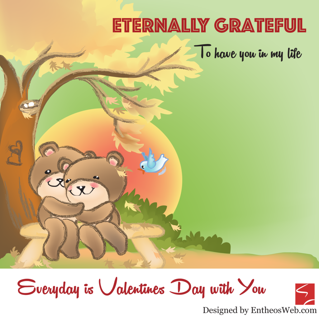 Eternally grateful to have you in my life Everyday is valentines day with you