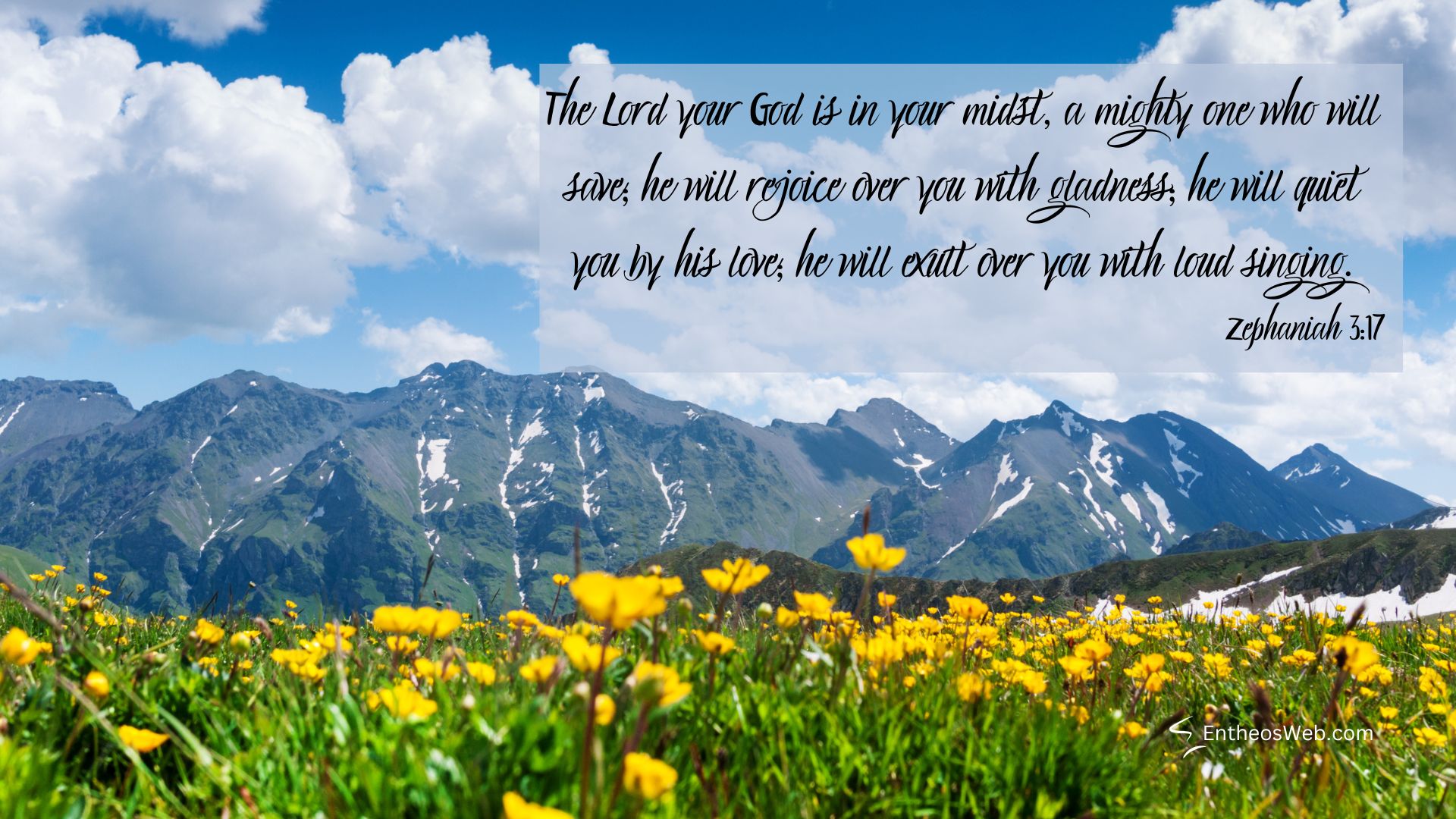 Flowers christian desktop wallpaper designed by entheosweb 2 | christian desktop wallpaper with encouraging bible verses | entheosweb Alpine valley with yellow wildflowers snow dusted mountains under a blue sky plus a translucent panel containing a bible verse credit entheosweb Com flowers christian desktop wallpaper designed by entheosweb 2