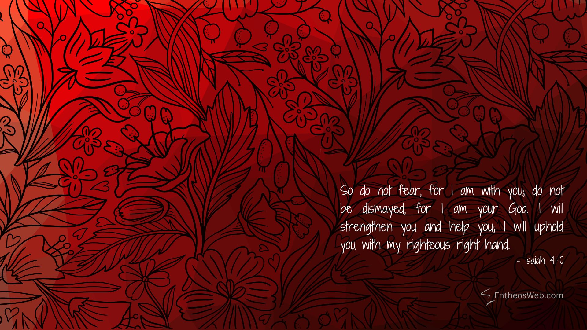 Flowers christian desktop wallpaper designed by entheosweb | christian desktop wallpaper with encouraging bible verses | entheosweb Red floral line art background with the isaiah 4110 verse in white script on the lower right corner Flowers christian desktop wallpaper designed by entheosweb
