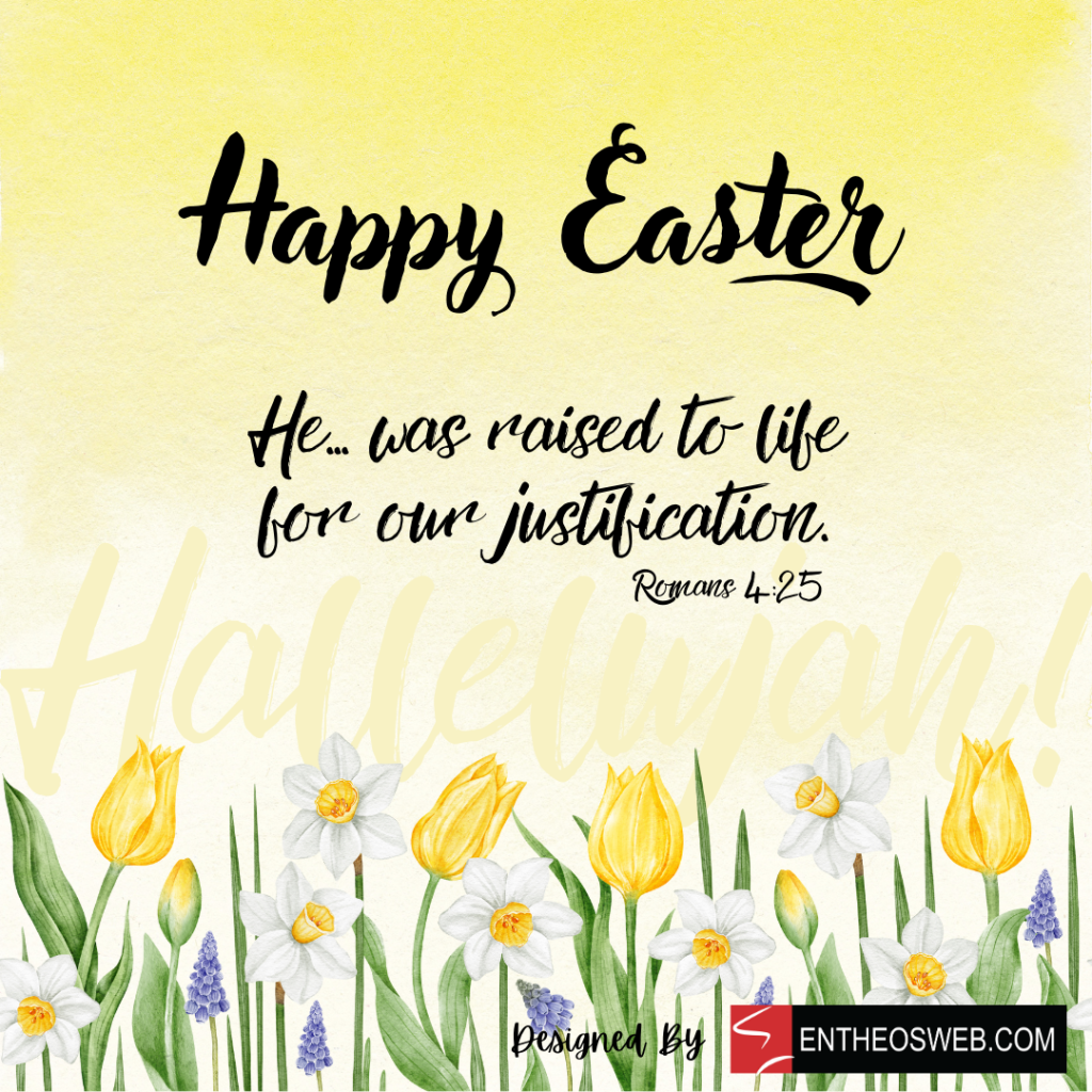 Happy easte he was raised to life for our justification