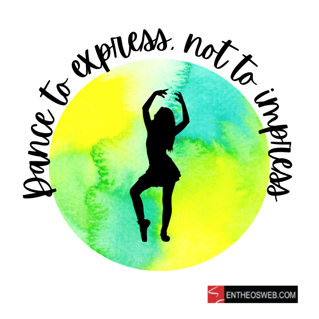 Dance to express not to impress