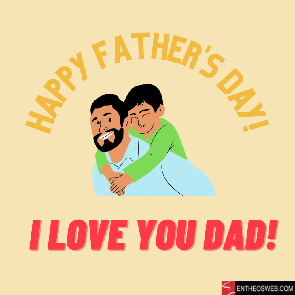 Happy fathers day i love you dad | fathers day images and vectors | entheosweb Happy fathers day i love you dad