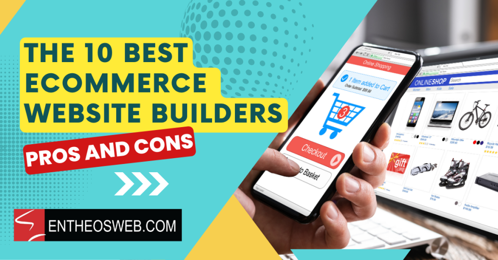 The 10 best ecommerce website builders a comprehensive review of pros and cons