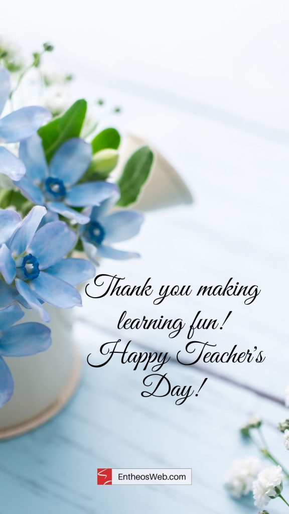Happy Teachers Day 9 | Happy Teachers Day Wishes | Entheosweb Thank you for making learning fun Happy teacher's Day!