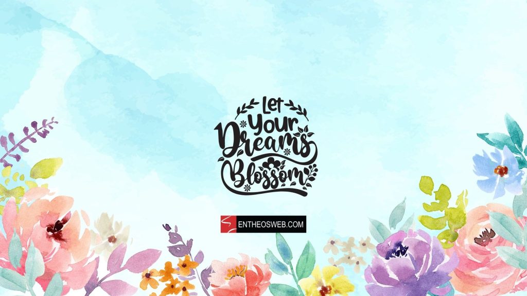 Let your dreams blossom   floral watercolor  wallpaper