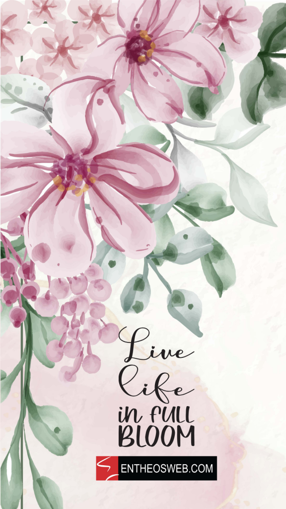Live life in full bloom phone wallpaper by entheosweb 1
