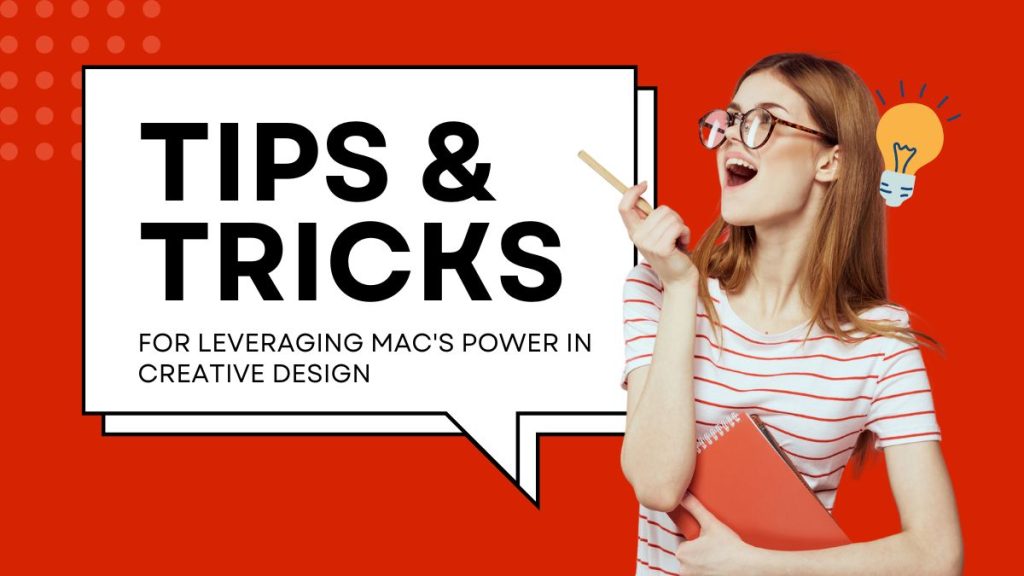 Tips and tricks for leveraging mac's Power in Creative Design