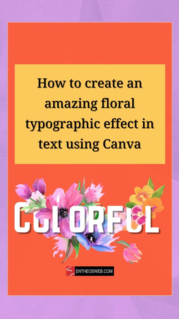 How To Create A Floral Typographic Effect Using Canva Entheosweb How To Create A Floral Typographic Effect Using Canva Entheosweb
