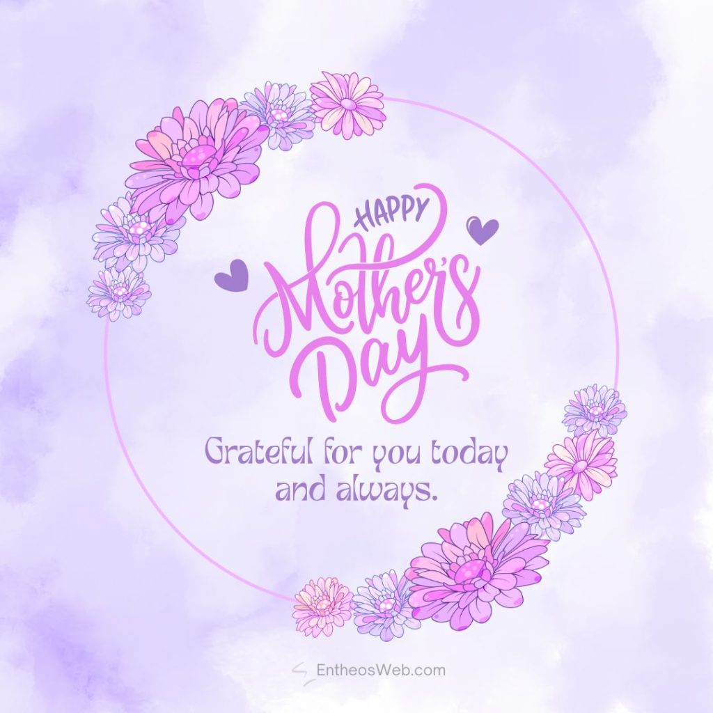 Happy mother's Day Grateful for you today and always