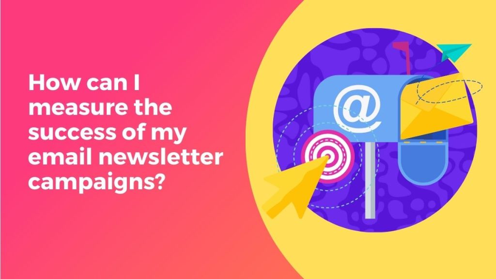 How can i measure the success of my email newsletter campaigns