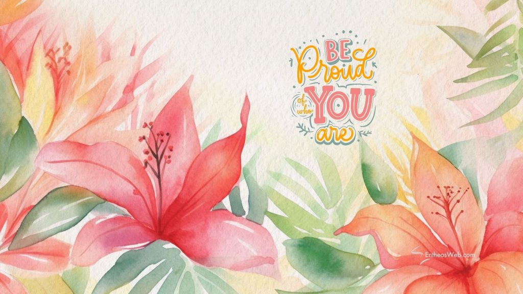 Be proud of who you are wallpaper