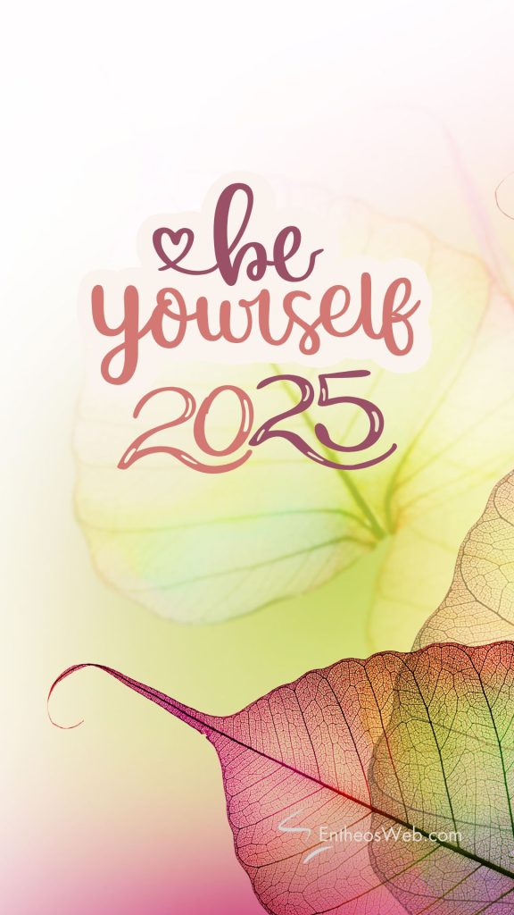 Be yourself 2025 motivational phone wallpaper