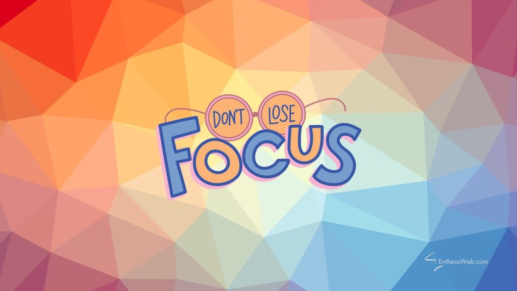 Don't Lose Focus Wallpaper background