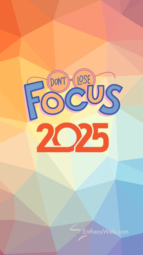 Don't Lose Focus 2025 - Phone Wallpaper Background