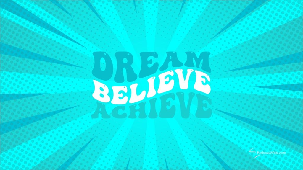 Dream believe achieve wallpaper background