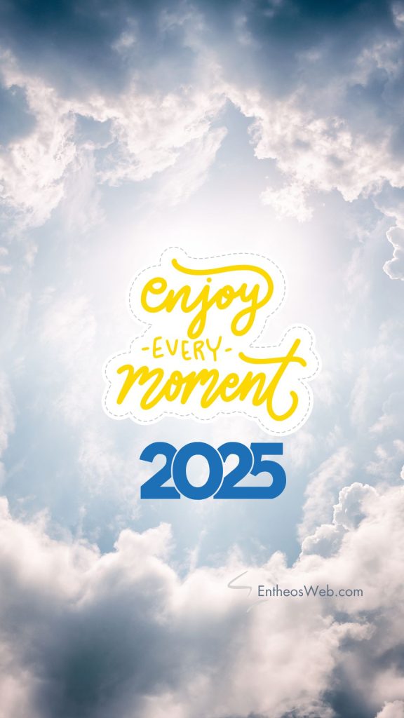 Enjoy every moment 2025 motivational phone wallpaper