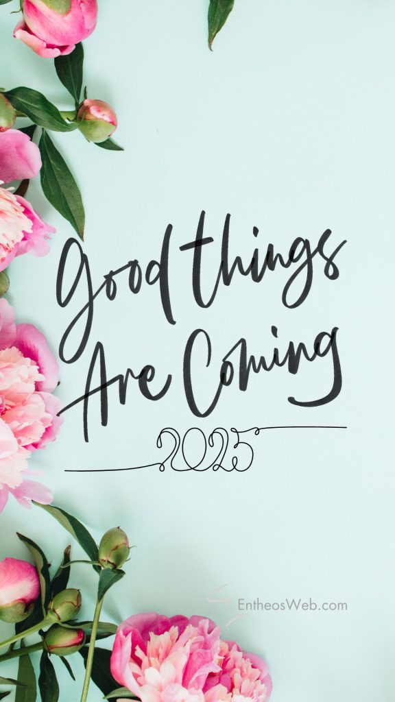 Good things are coming 2025   phone wallpaper background