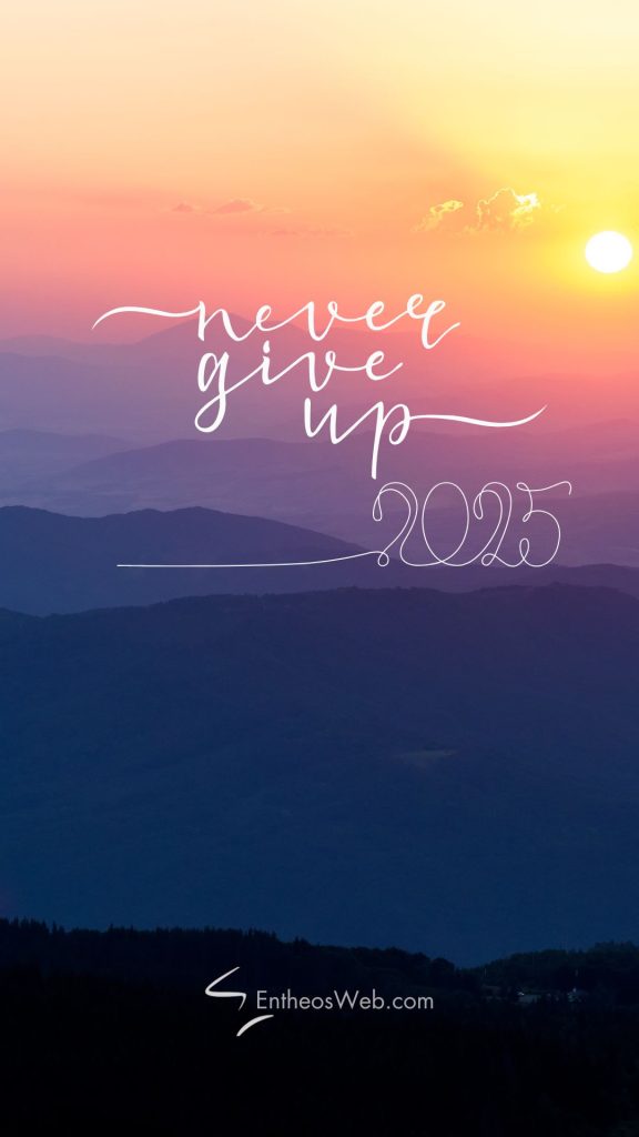 Never give up   2025 motivational phone wallpaper