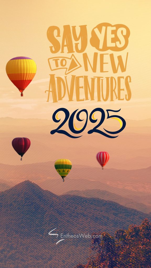 Say yes to new adventures 2025 motivational phone wallpaper