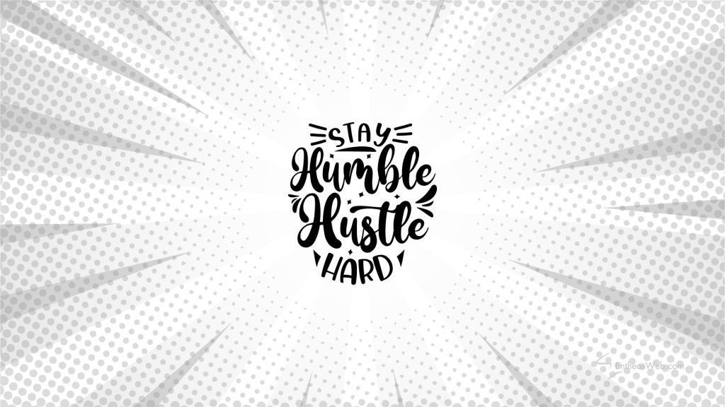 Stay humble hustle hard