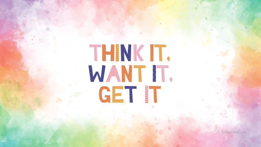 Think it want it get it wallpaper background