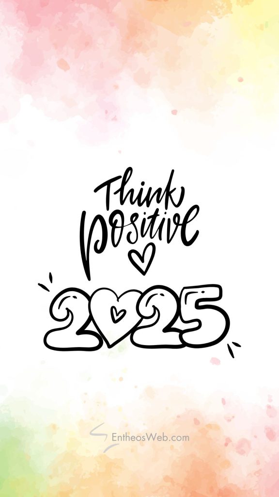 Think positive 2025 motivational phone wallpaper