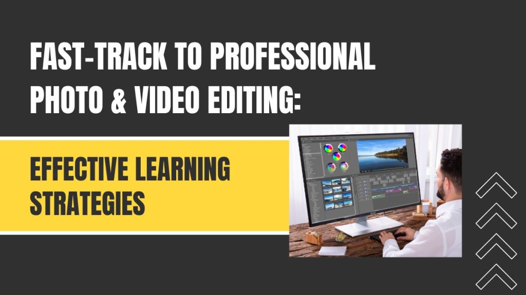 Fast track to Professional Photo and Video | Fast track to Professional Photo Video Editing Effective Learning Strategies | Entheosweb Fast track to professional photo video editing effective learning strategies