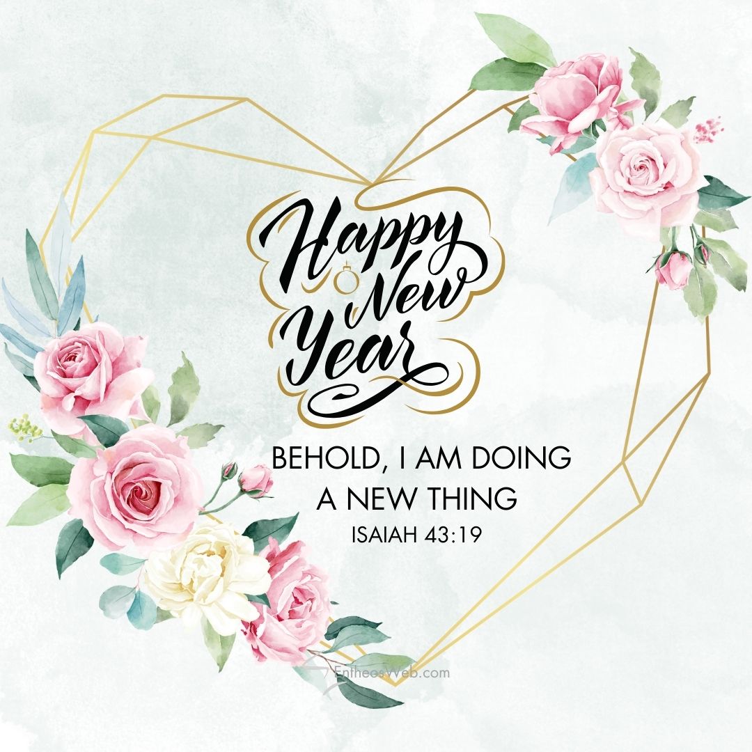 Happy new year bible verse behold i am doing a new thing | christian happy new year images with bible verses | entheosweb Happy new year bible verse behold i am doing a new thing