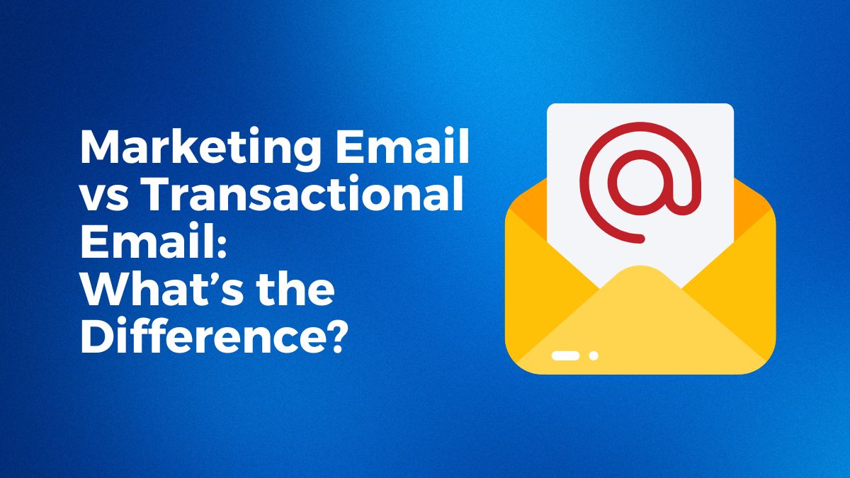 Marketing Email vs Transactional Email: What’s the Difference?