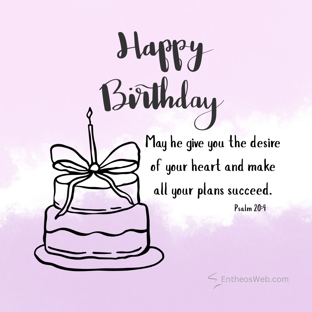 Happy birthday may he give you the desire of your heart and make all your plans succeed | christian happy birthday wishes with bible verses | entheosweb Happy birthday may he give you the desire of your heart and make all your plans succeed
