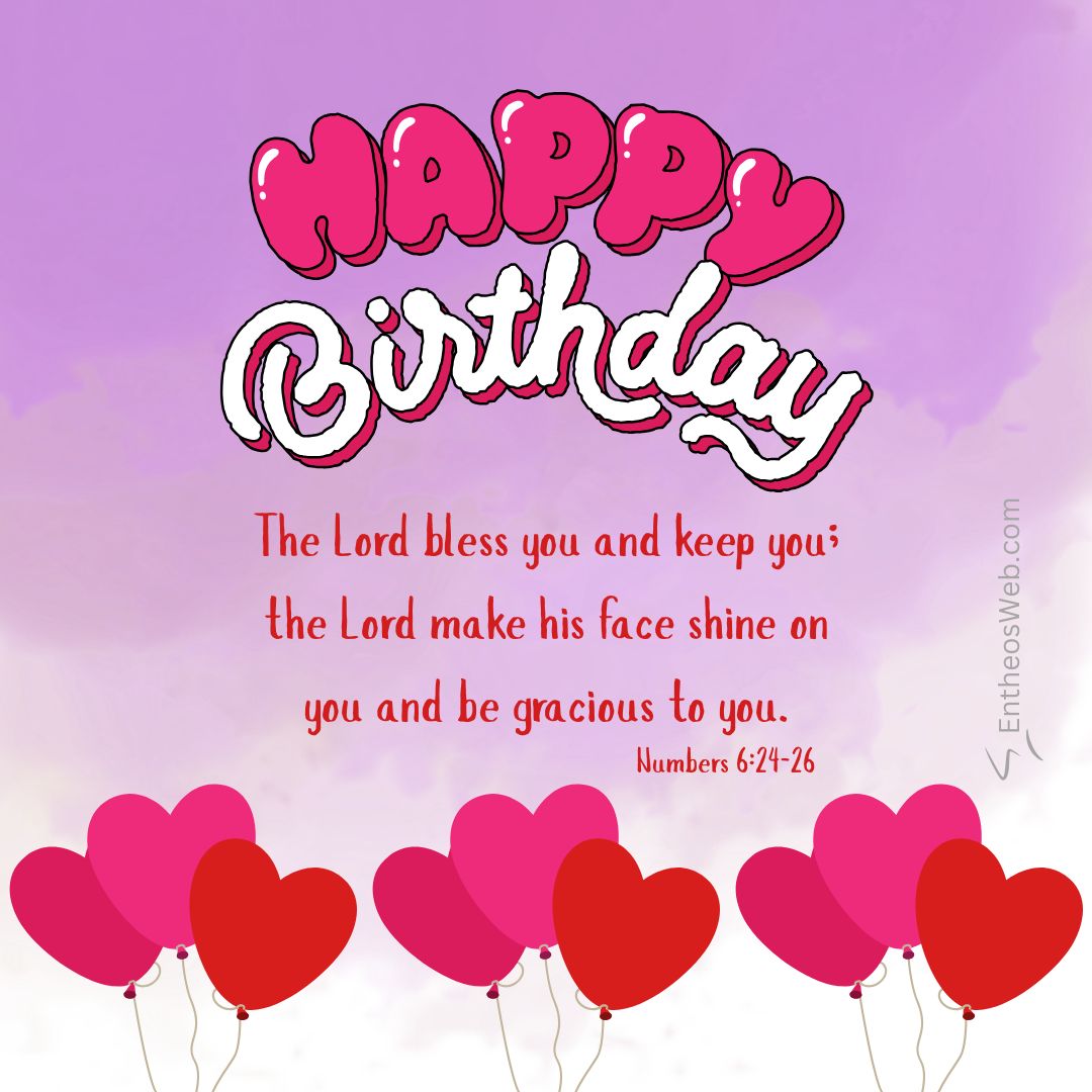 Happy birthday the lord bless you and keep you the lord make his face shine on you and be gracious to you | christian happy birthday wishes with bible verses | entheosweb Happy birthday The lord bless you and keep you Happy birthday the lord bless you and keep you the lord make his face shine on you and be gracious to you