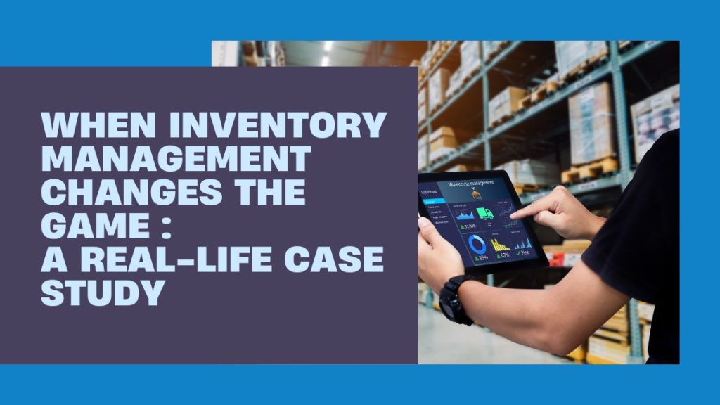 When inventory management changes the game a real life case study