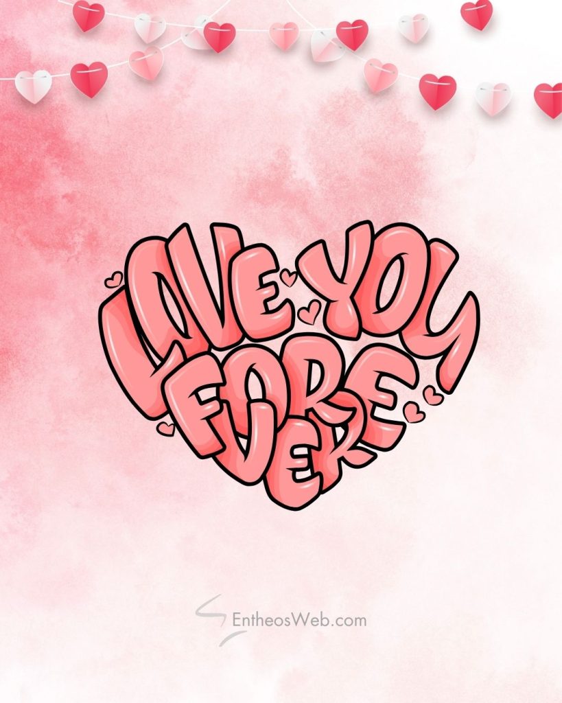 Love you forever in a heart by entheosweb