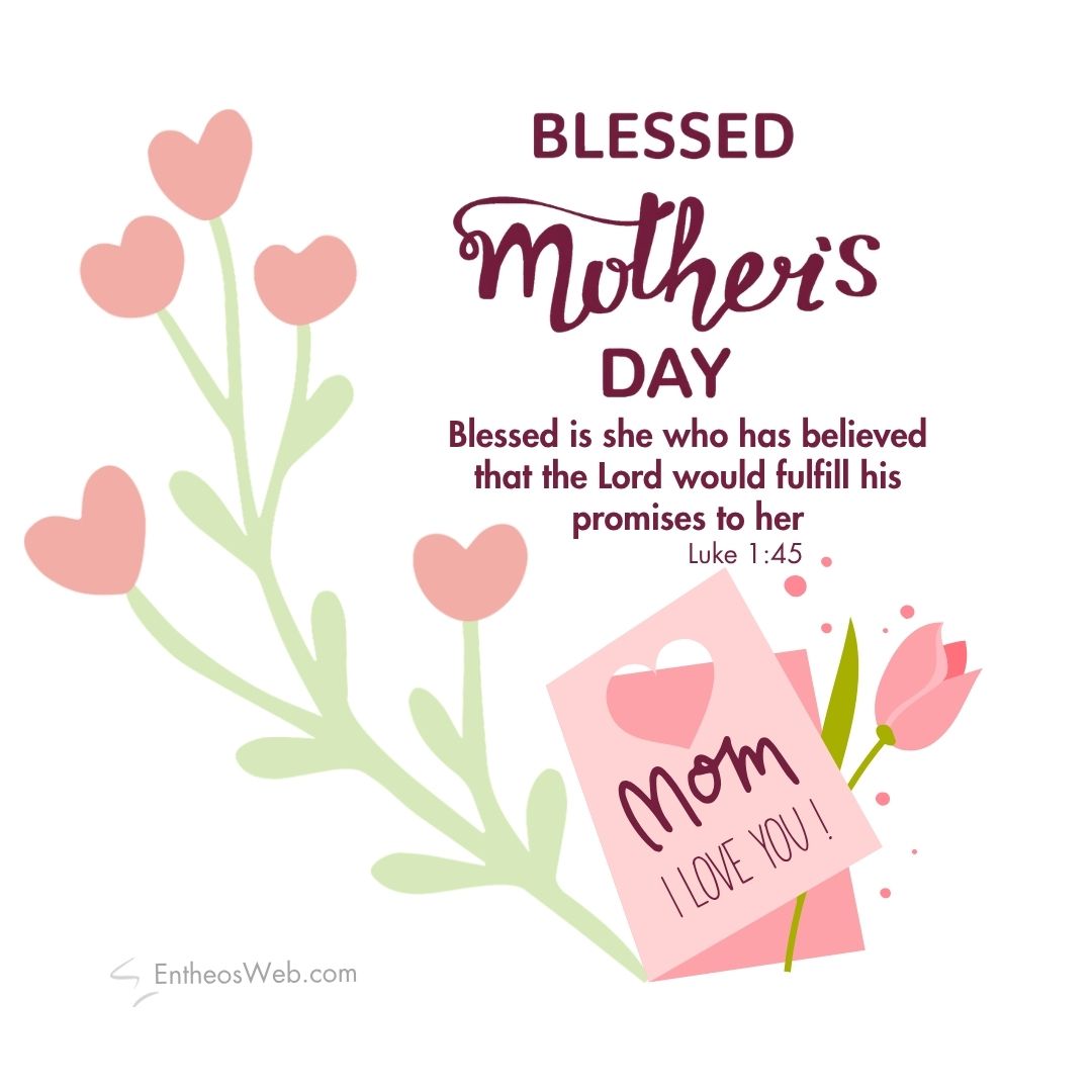 Blessed mothers day blessed is she who has believed that the lord | christian mothers day images with bible verses | entheosweb Mothers day card with pink heart shaped flowers and a pink note saying mom i love you in front of a verse from luke 145 Blessed mothers day blessed is she who has believed that the lord