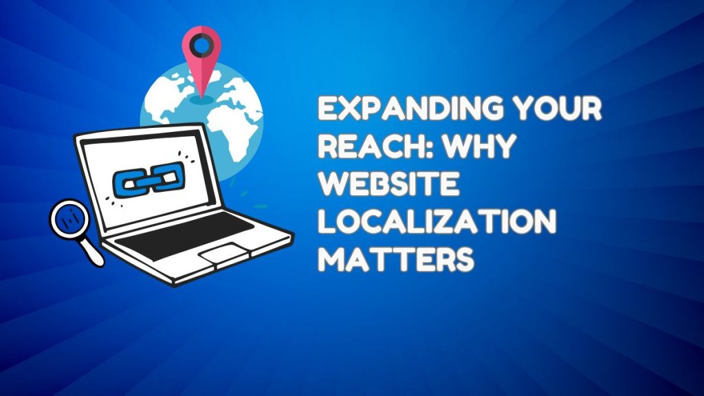 Expanding your reach why website localization matters
