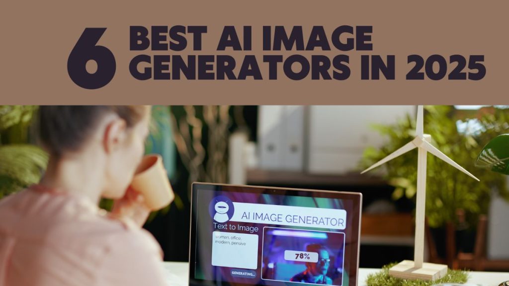 The 6 best ai image generators in 2025