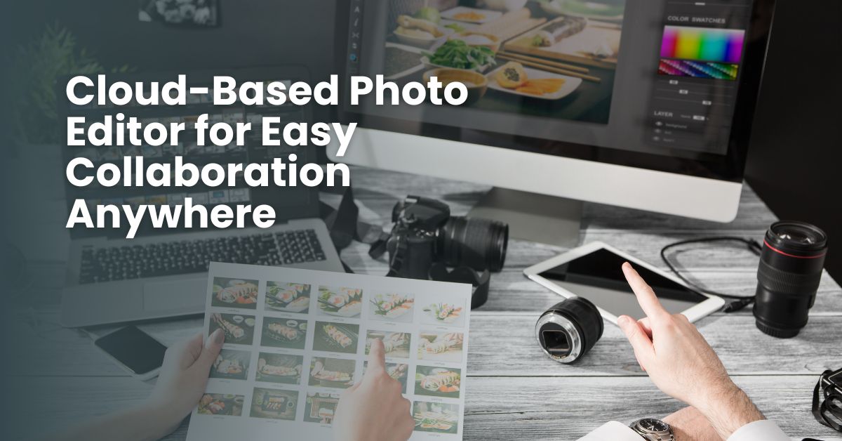 Cloud-Based Photo Editor for Easy Collaboration Anywhere