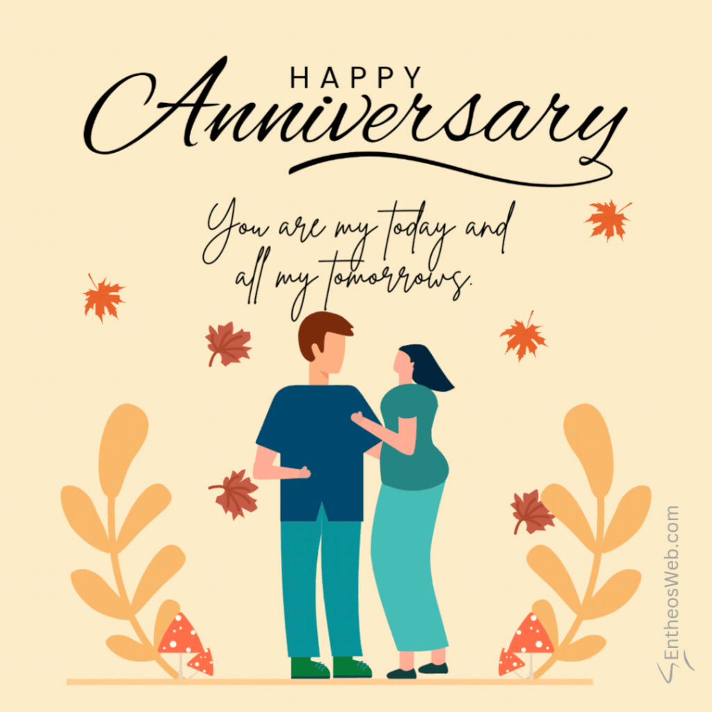 Couple embracing on a beige autumn themed background with leaves includes  happy anniversary you are my today and all my tomorrows'Happy Anniversary' and 'You are my today and all my tomorrows' text.