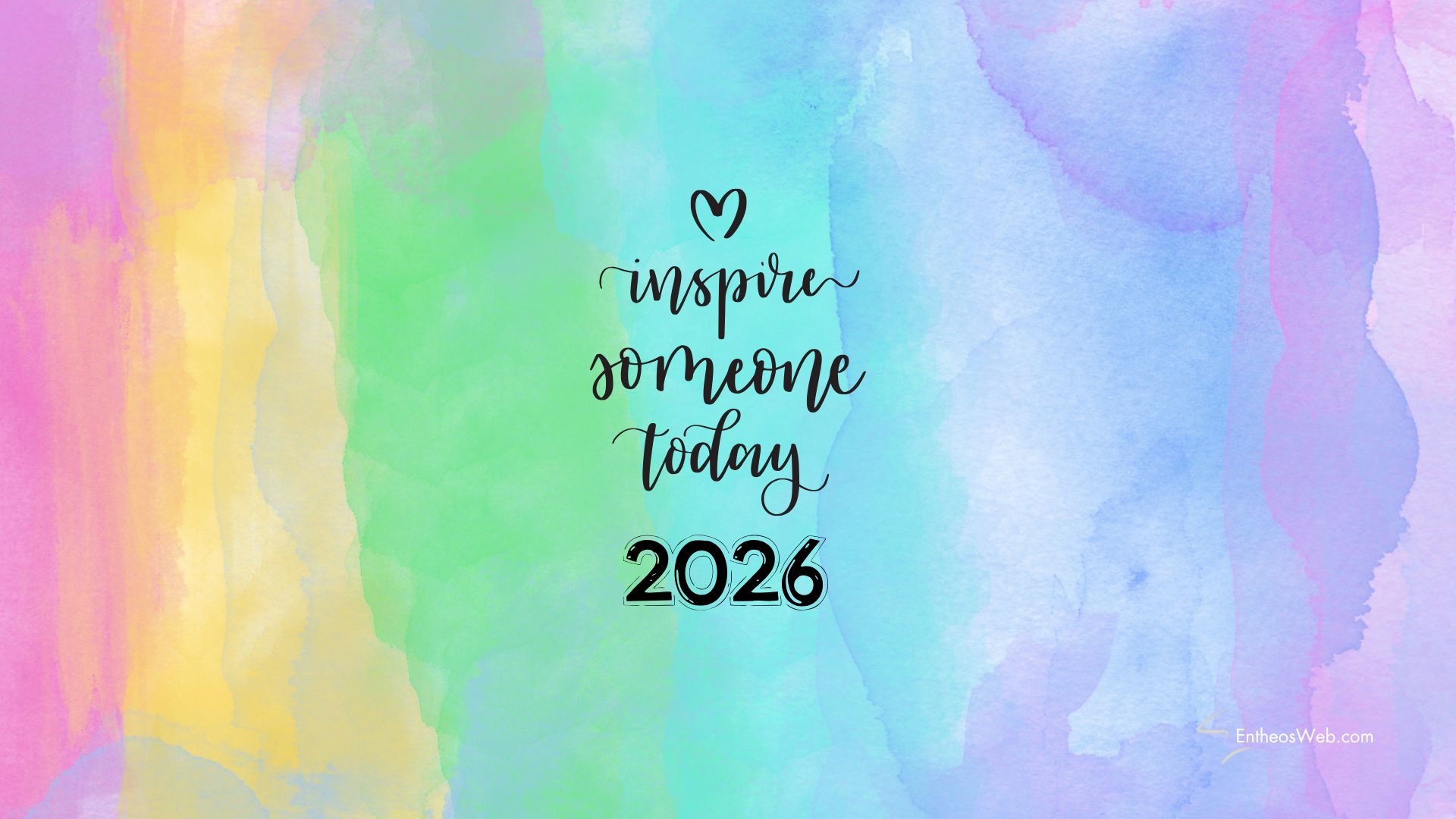 2026 Inspire Someone Today | 2026 Motivational Phone Desktop Wallpaper | Entheosweb 2026 inspire someone today