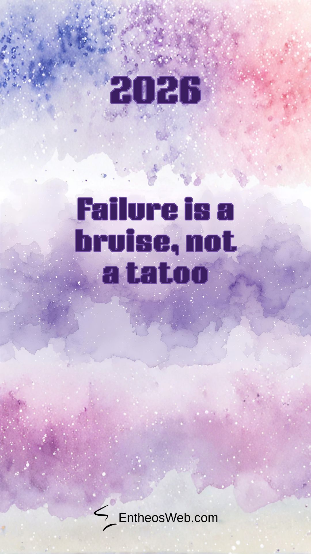 2026 Motivational Phone Wallpaper Failure is a Bruise Not a Tatoo | 2026 Motivational Phone Desktop Wallpaper | Entheosweb 2026 motivational phone wallpaper failure is a bruise not a tatoo
