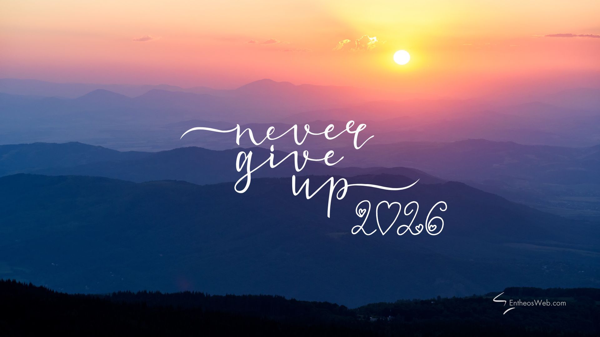 2026 Never Give Up | 2026 Motivational Phone Desktop Wallpaper | Entheosweb 2026 never give up